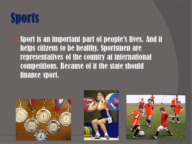 Sports Sport is an important part of people’s lives. And it helps citizens to